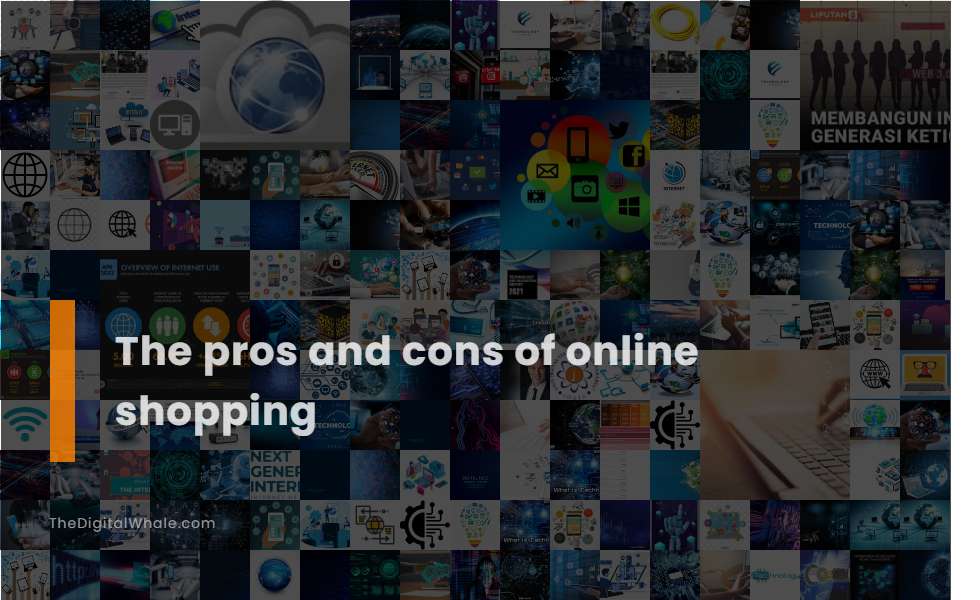 The Pros and Cons of Online Shopping