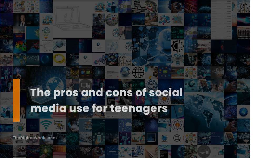 The Pros and Cons of Social Media Use for Teenagers