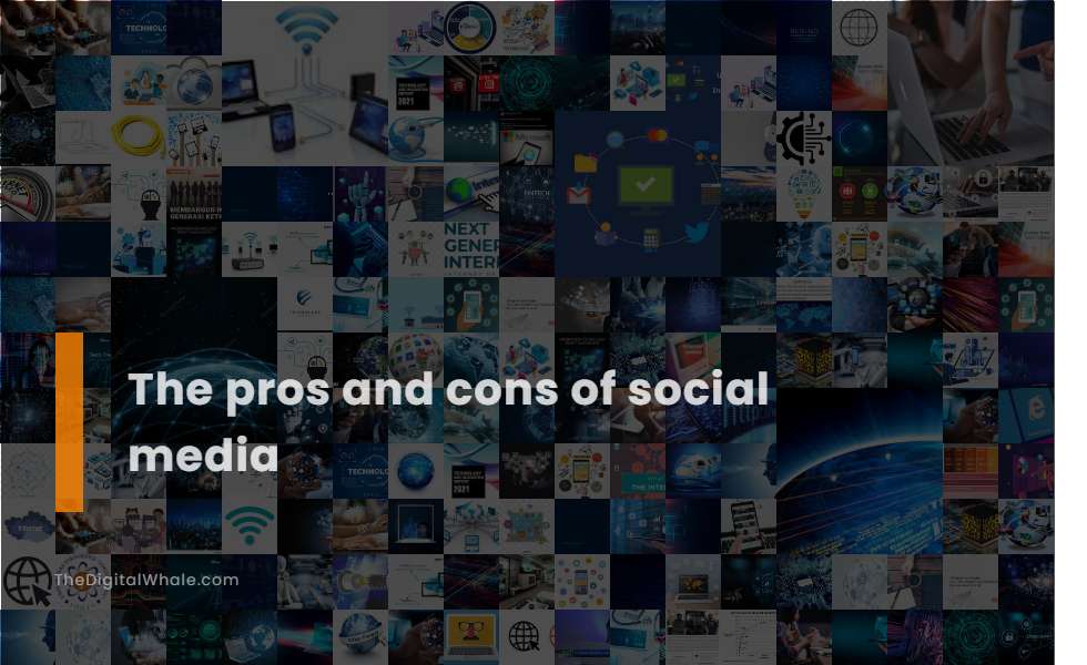 The Pros and Cons of Social Media