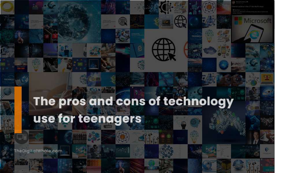 The Pros and Cons of Technology Use for Teenagers