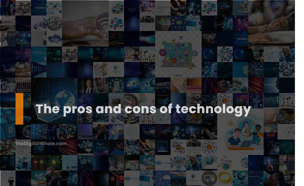 The Pros and Cons of Technology