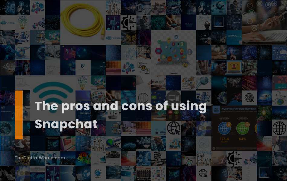 The Pros and Cons of Using Snapchat