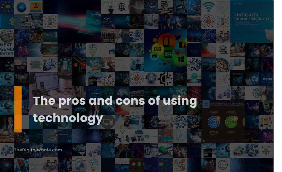 The Pros and Cons of Using Technology