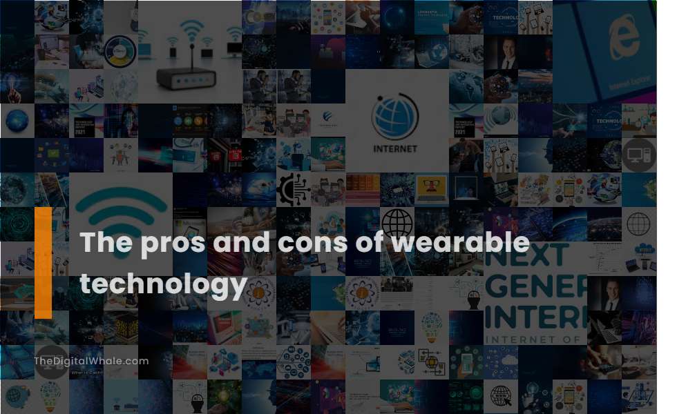 The Pros and Cons of Wearable Technology
