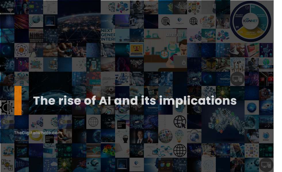 The Rise of Ai and Its Implications