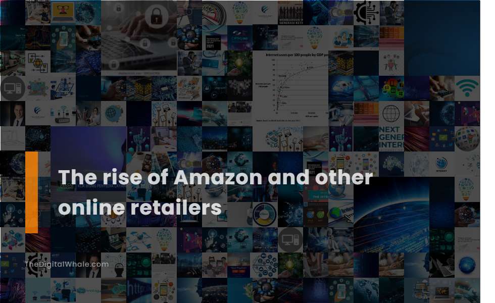 The Rise of Amazon and Other Online Retailers