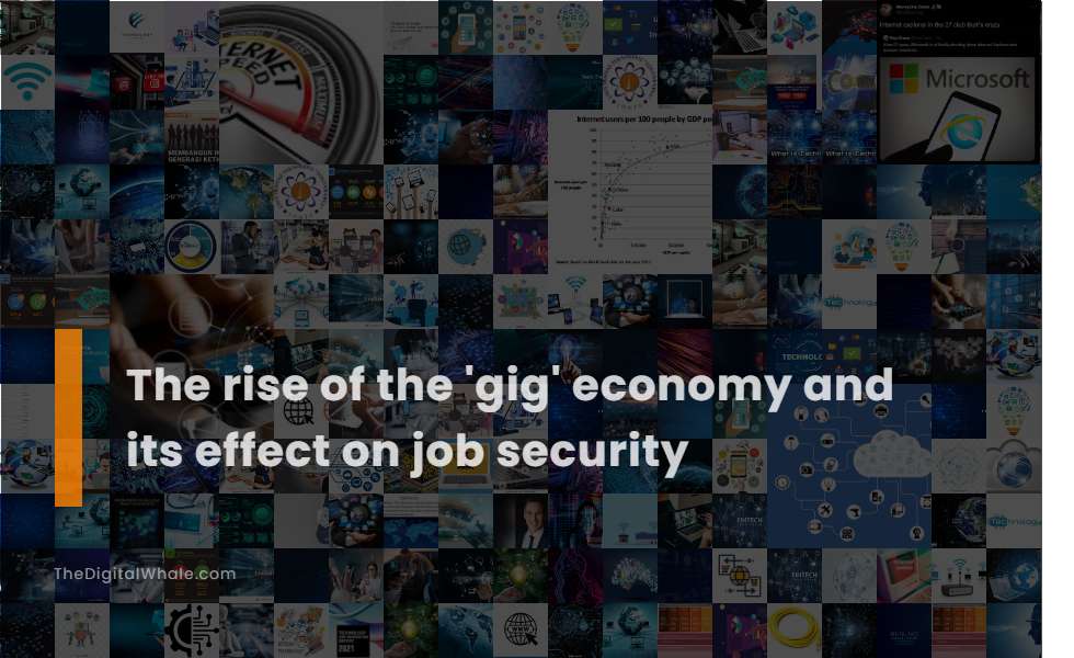 The Rise of the 'Gig' Economy and Its Effect On Job Security