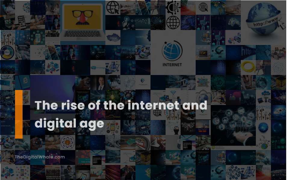 The Rise of the Internet and Digital Age - Technology Article  thedigitalwhale.com
