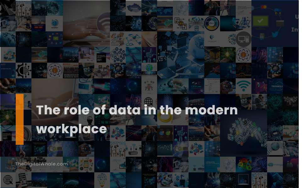 The Role of Data In the Modern Workplace