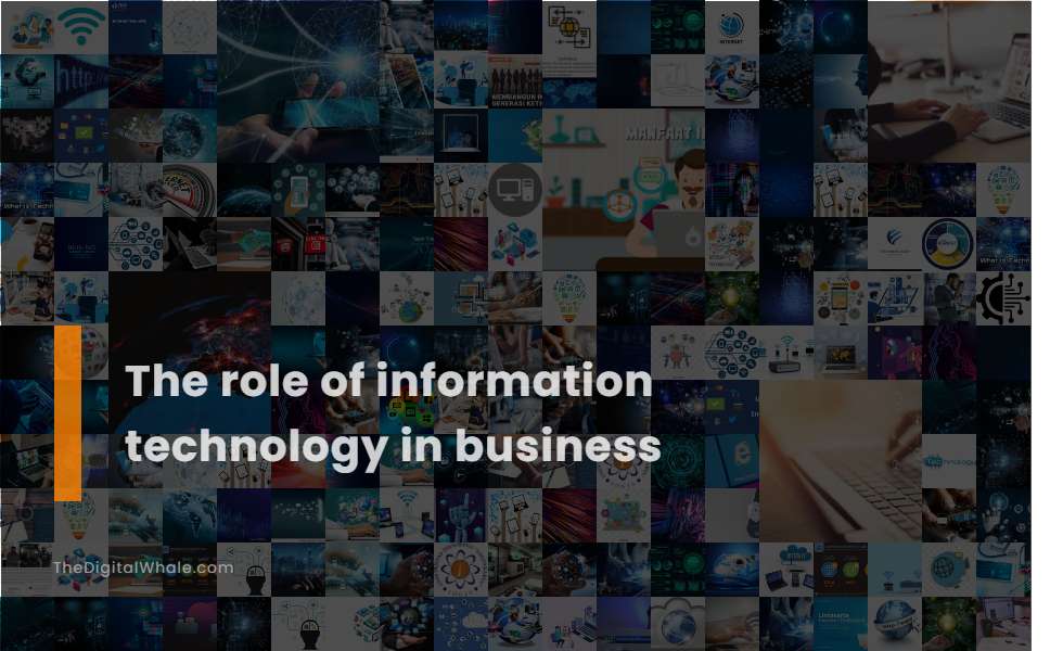 The Role of Information Technology In Business