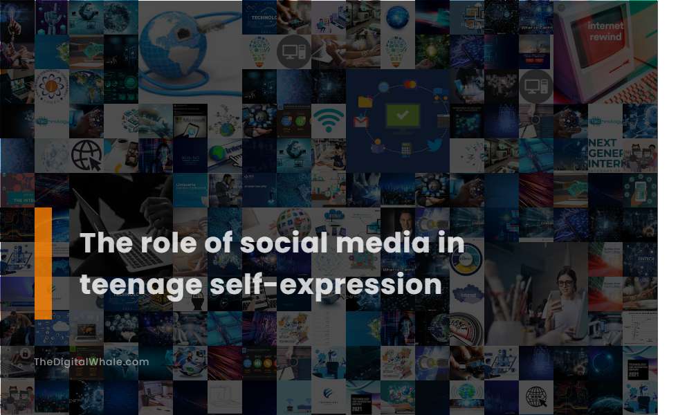 The Role of Social Media In Teenage Self-Expression