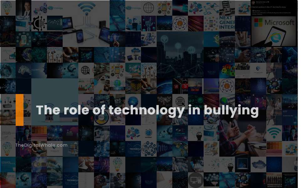 The Role of Technology In Bullying