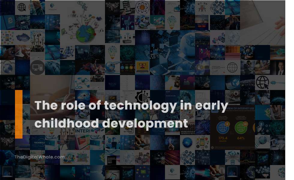 The Role of Technology In Early Childhood Development
