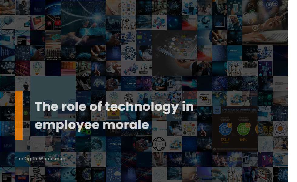 The Role of Technology In Employee Morale