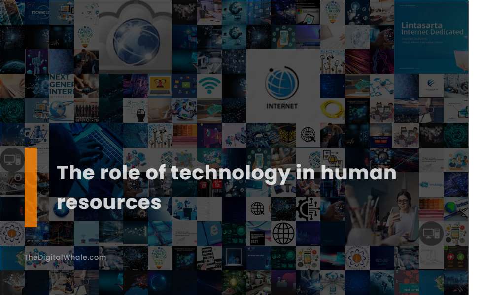 The Role of Technology In Human Resources