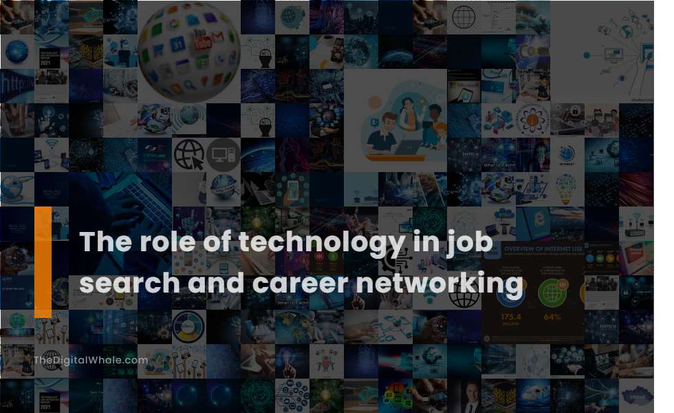 The Role of Technology In Job Search and Career Networking