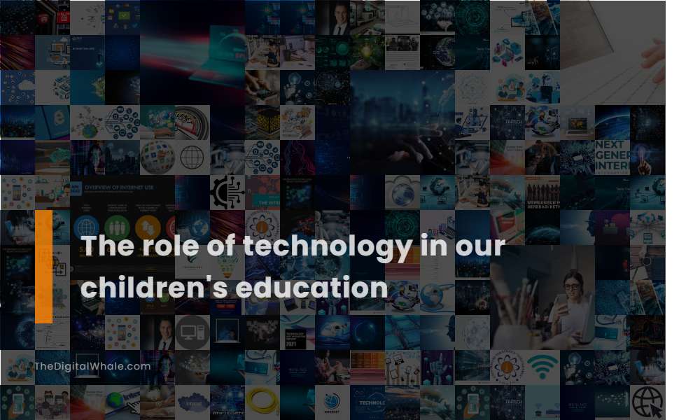 The Role of Technology In Our Children's Education