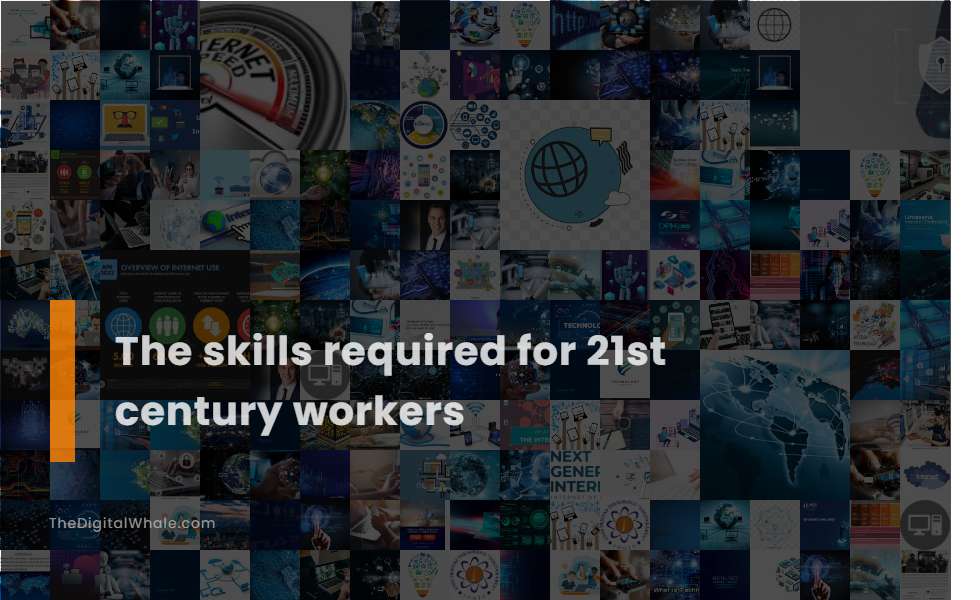 The Skills Required for 21St Century Workers