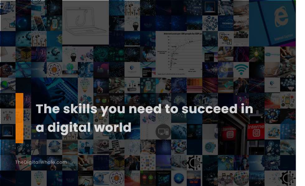 The Skills You Need To Succeed In A Digital World