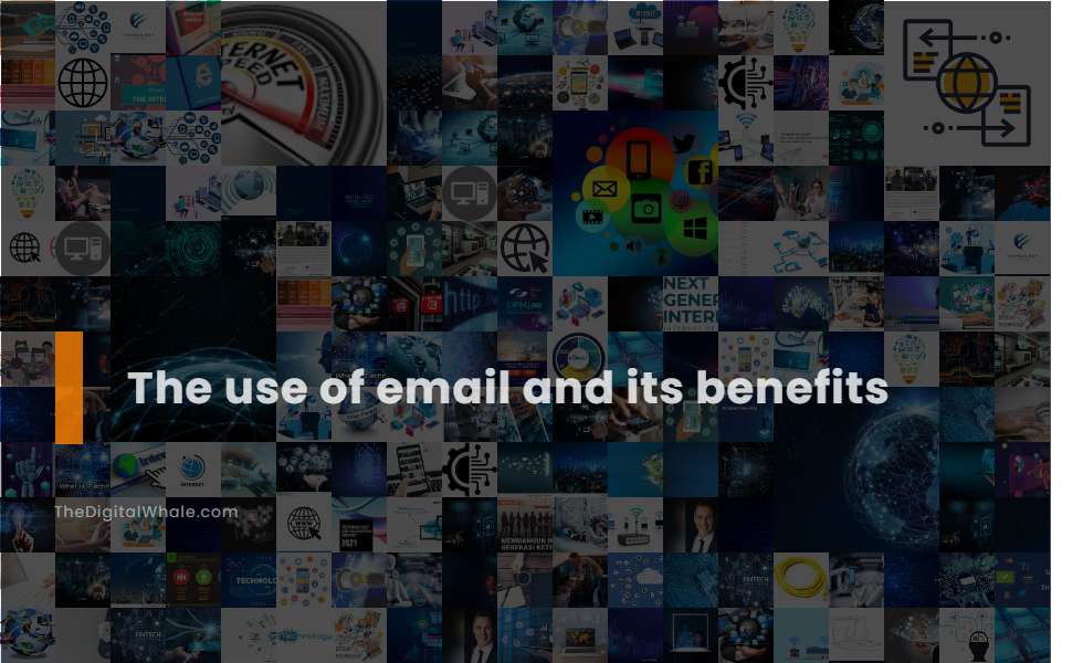 The Use of Email and Its Benefits