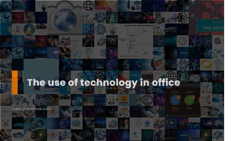 The Use of Technology In Office