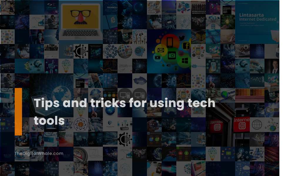 Tips and Tricks for Using Tech Tools