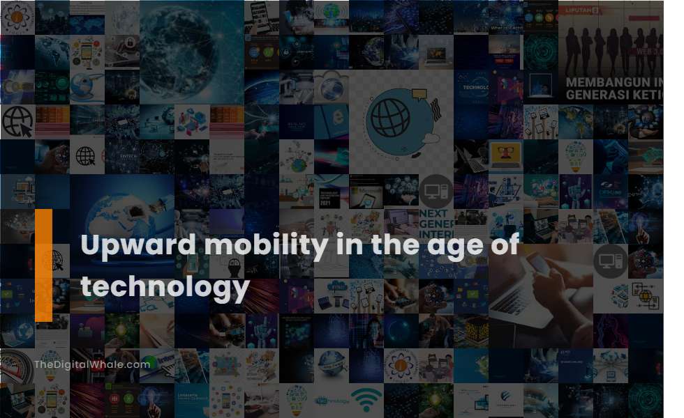 Upward Mobility In the Age of Technology