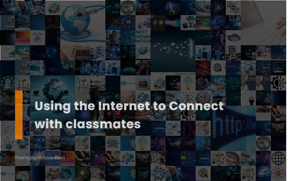 Using the Internet To Connect with Classmates