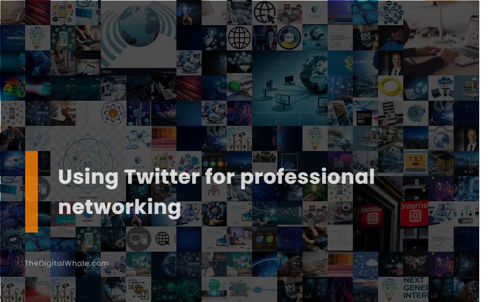 Using Twitter for Professional Networking