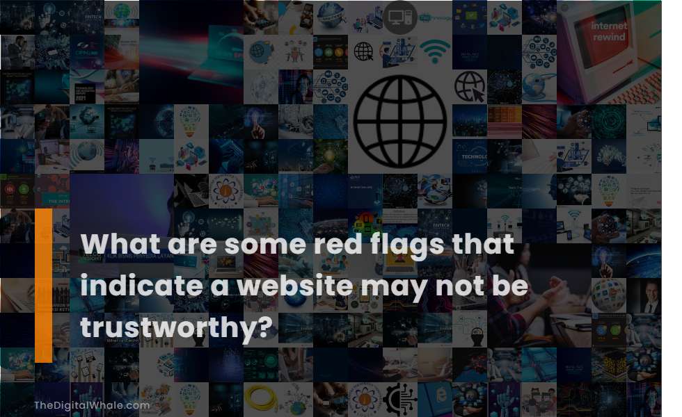 What Are Some Red Flags That Indicate A Website May Not Be Trustworthy?