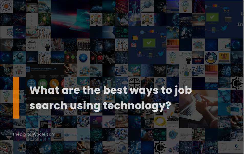 What Are the Best Ways To Job Search Using Technology?