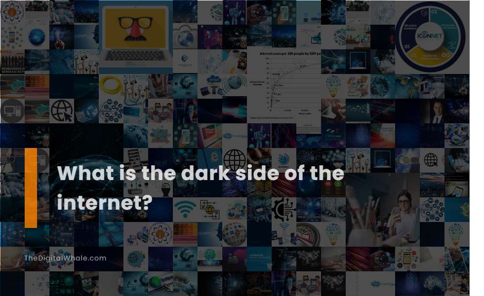 What Is the Dark Side of the Internet?