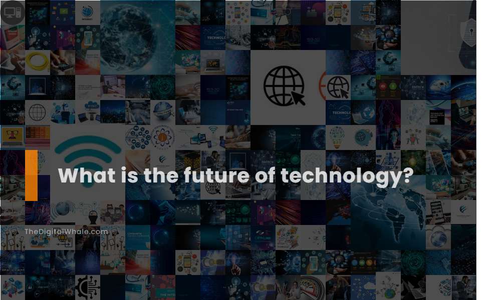 What Is the Future of Technology?