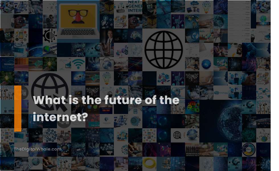 What Is the Future of the Internet?