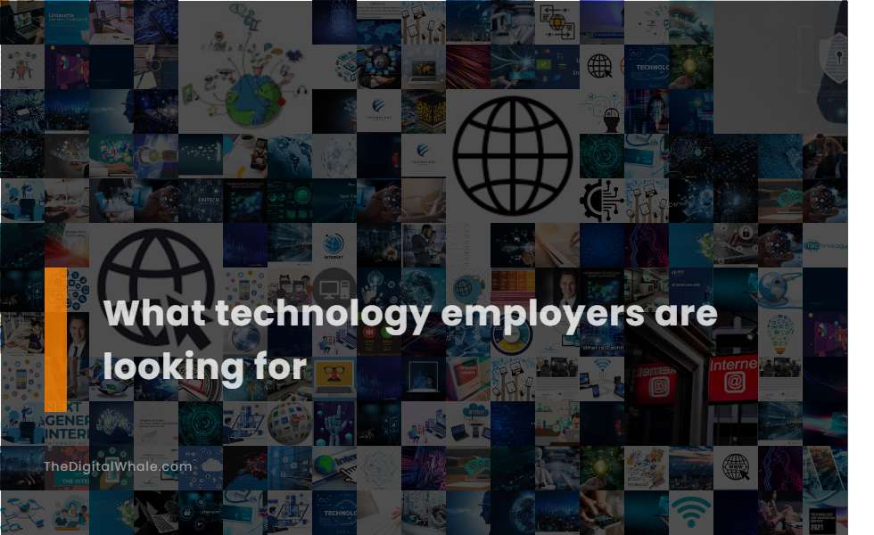 What Technology Employers Are Looking For