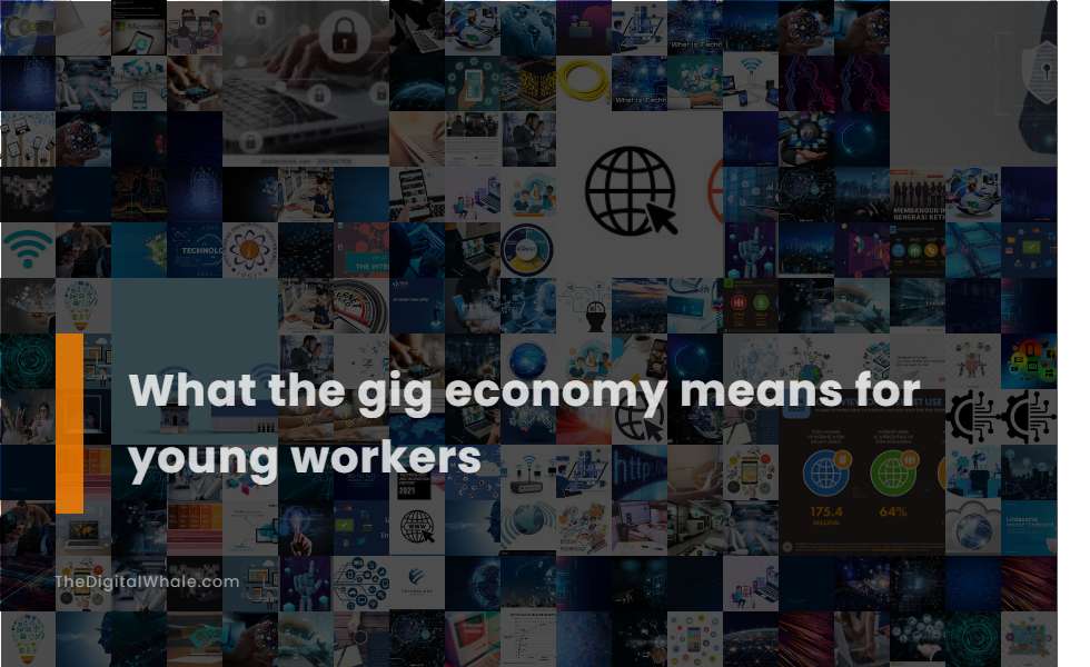 What the Gig Economy Means for Young Workers