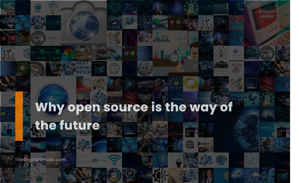Why Open Source Is the Way of the Future