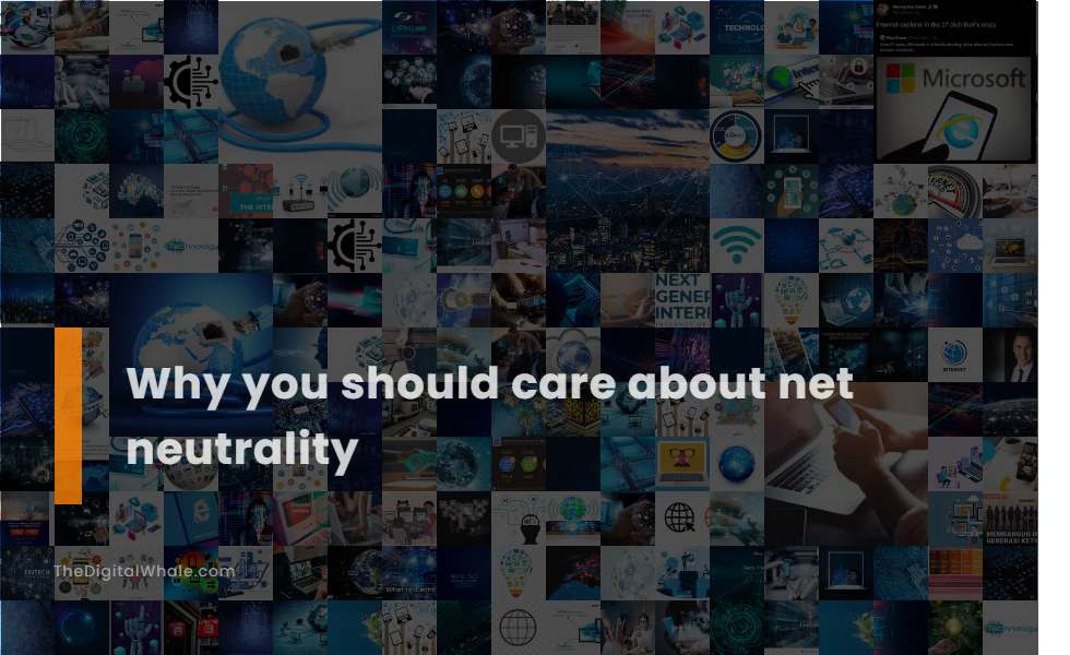 Why You Should Care About Net Neutrality