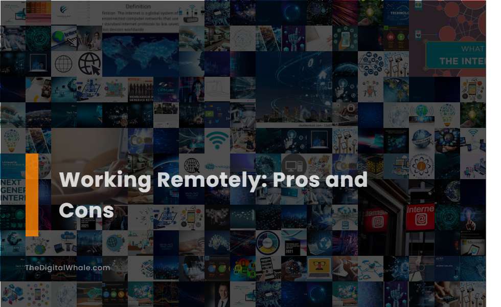 Working Remotely: Pros and Cons